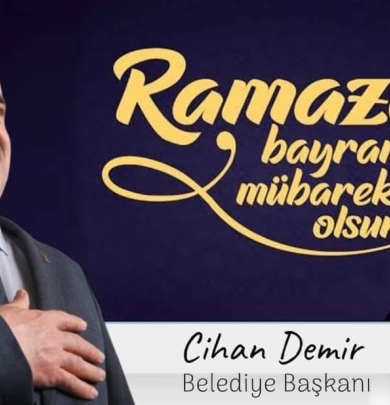 Belediye Başkanımız Sn. Cihan DEMİR'in Ramazan Bayramı Mesajı