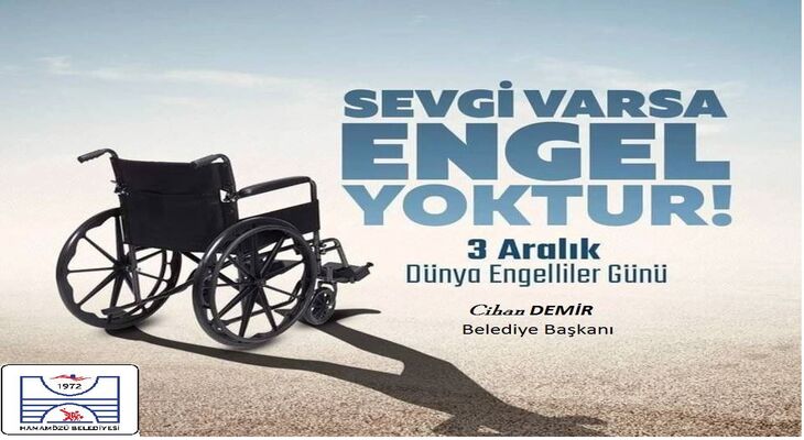 Belediye Başkanımız Cihan DEMİR, 3 Aralık Dünya Engelliler Günü dolayısıyla bir mesaj yayınladı.