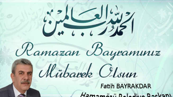 Belediye Başkanımız Sn Fatih BAYRAKDAR  Ramazan Bayramı Mesajı