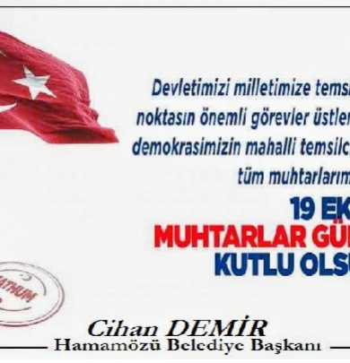 Belediye Başkanımız Cihan DEMİR, 19 Ekim Muhtarlar Günü dolayısıyla bir mesaj yayımladı.