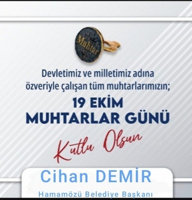 Belediye Başkanımız Cihan DEMİR'in Muhtarlar Günü Mesajı.