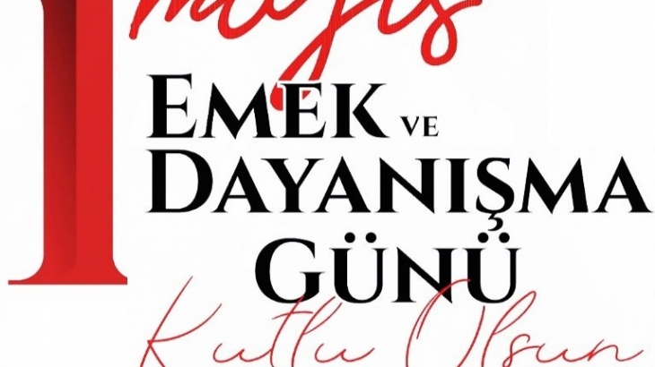 Belediye Başkanımız Cihan DEMİR 'in 1 Mayıs Emek ve Dayanışma Mesajı