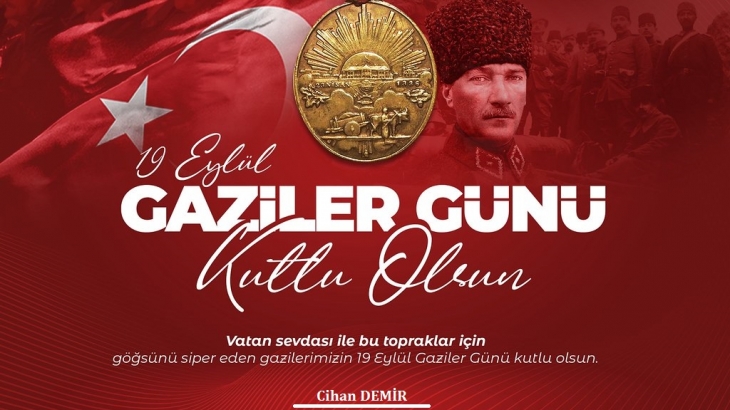 Belediye Başkanımız Cihan DEMİR'in 19 Eylül Gaziler Günü Mesajı.